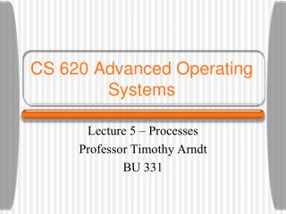 CS 620 Advanced Operating Systems